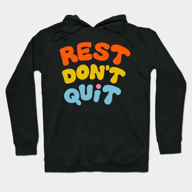 Rest Don't Quit Hoodie by Oh So Graceful